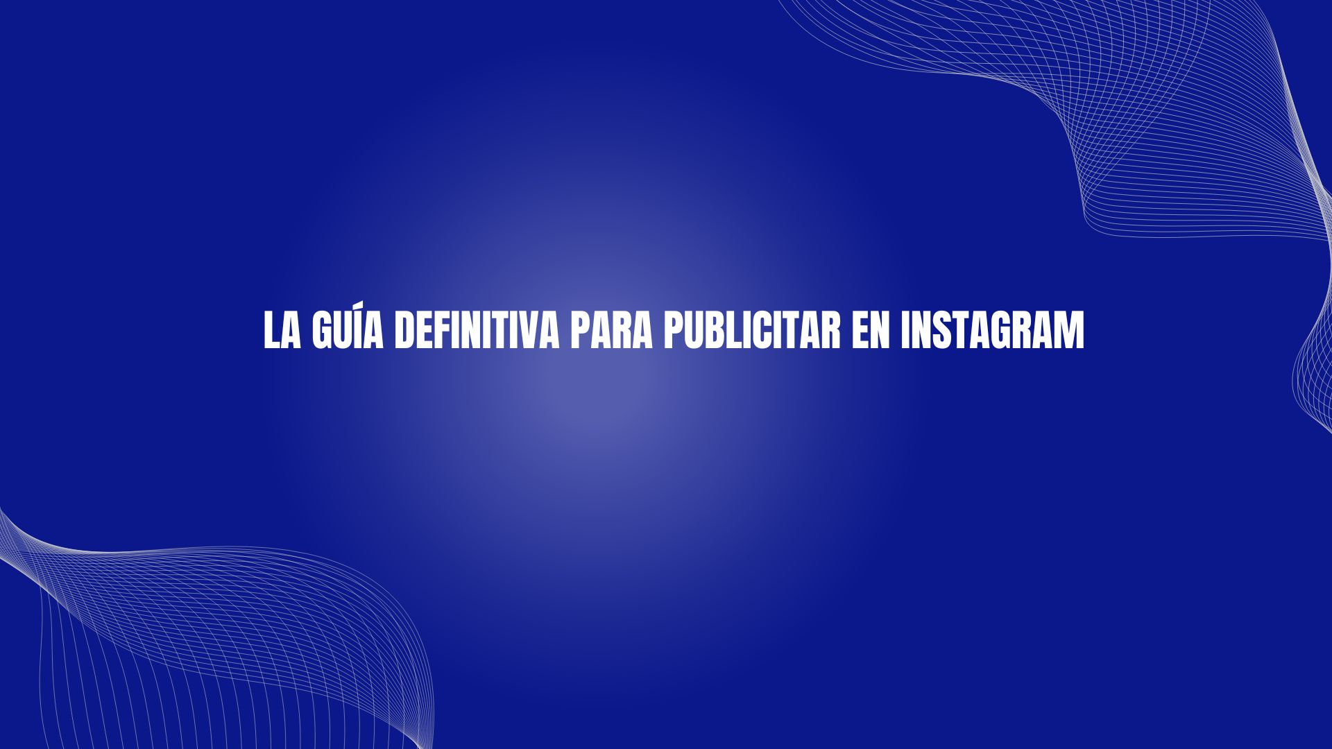La Guía Definitiva para Publicitar en Instagram
