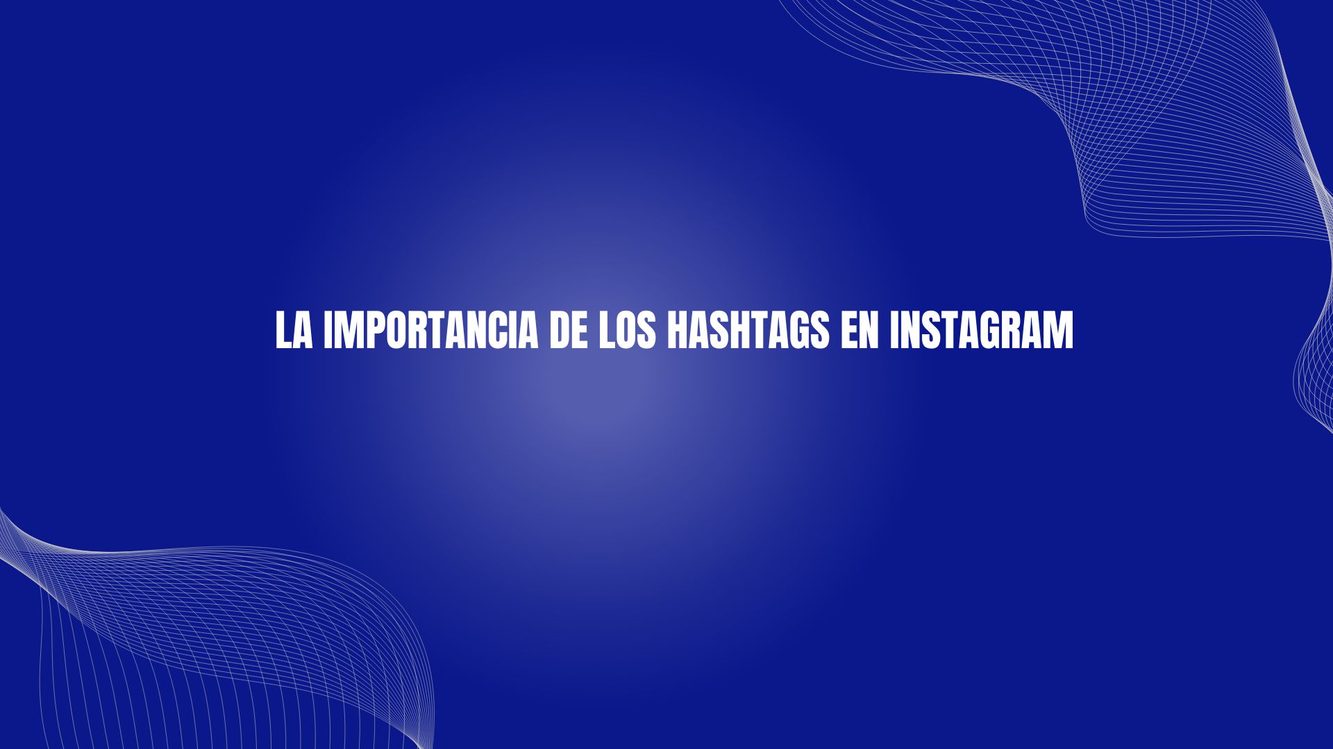 La importancia de los hashtags en Instagram
